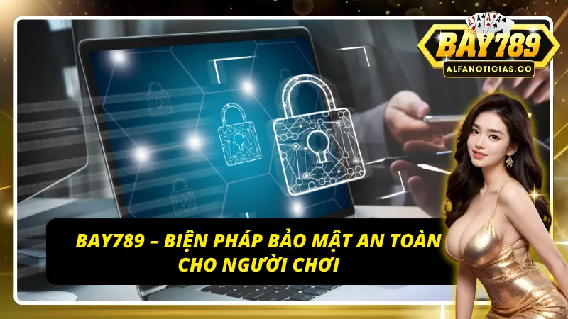Chính Sách Bảo Mật BAY789 – Bảo Vệ Thông Tin Cực Uy Tín 3 Các biện pháp an toàn về chính sách bảo mật BAY789
