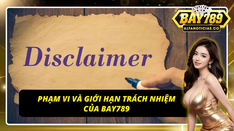 Miễn Trừ Trách Nhiệm BAY789 - Trách Nhiệm Của Người Chơi 2 Phạm vi miễn trừ trách nhiệm BAY789